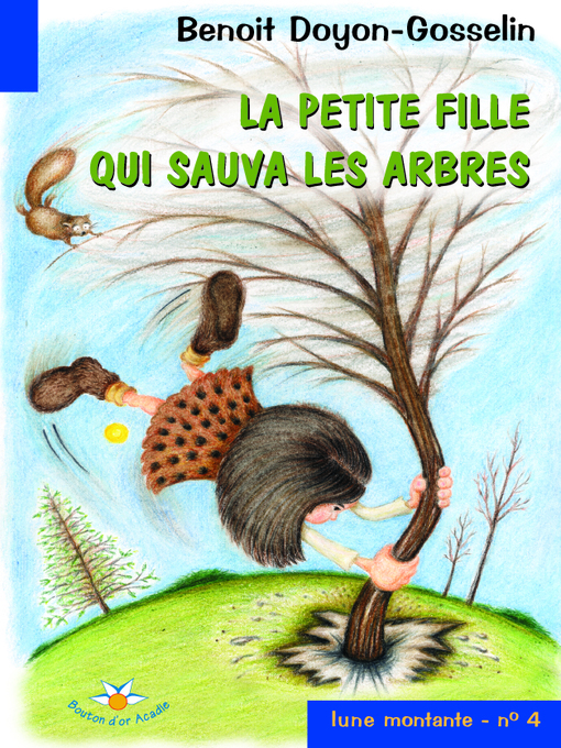Title details for La petite fille qui sauva les arbres by Benoit Doyon-Gosselin - Available